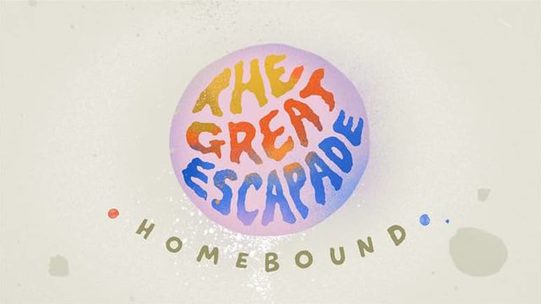 The Great Escapade: Homebound
